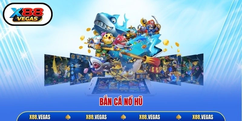 bắn cá nổ hũ