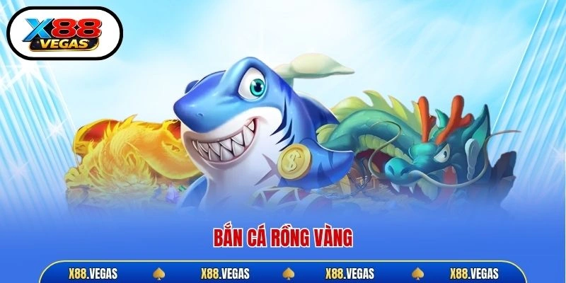 Bắn cá Rồng Vàng