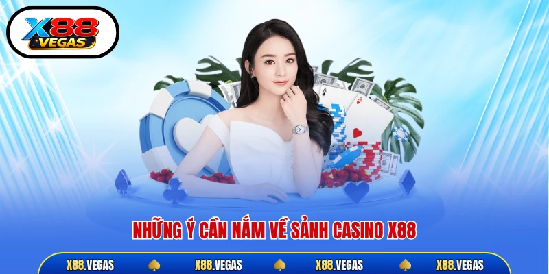 Những ý cần nắm về sảnh casino X88