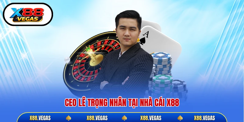 CEO Lê Trọng Nhân tại nhà cái X88