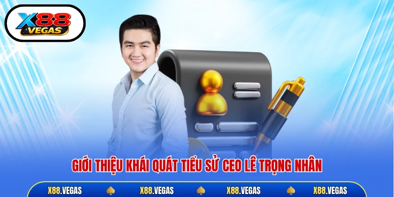 Giới thiệu khái quát tiểu sử CEO Lê Trọng Nhân