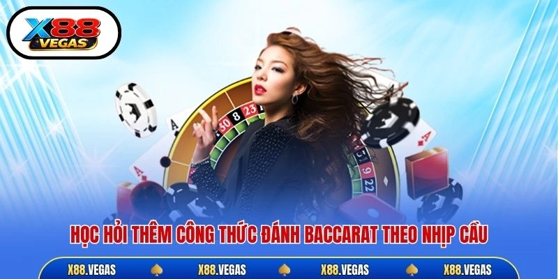 Học hỏi thêm công thức đánh Baccarat theo nhịp cầu