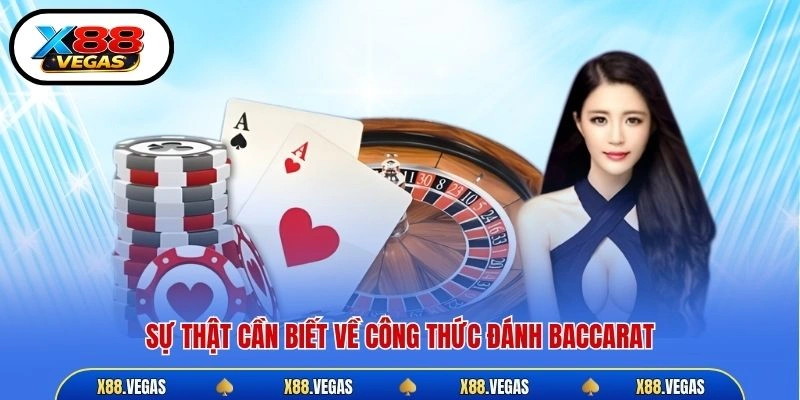 Sự thật cần biết về công thức đánh Baccarat