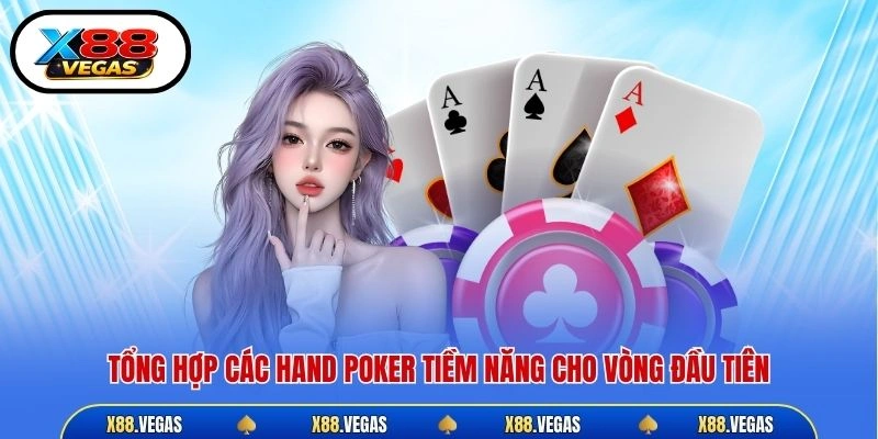Tổng hợp các hand poker tiềm năng cho vòng đầu tiên