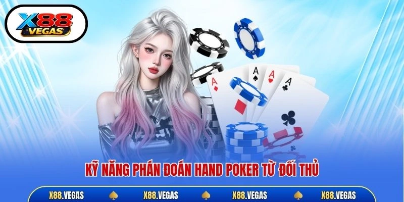 Kỹ năng phán đoán hand poker từ đối thủ