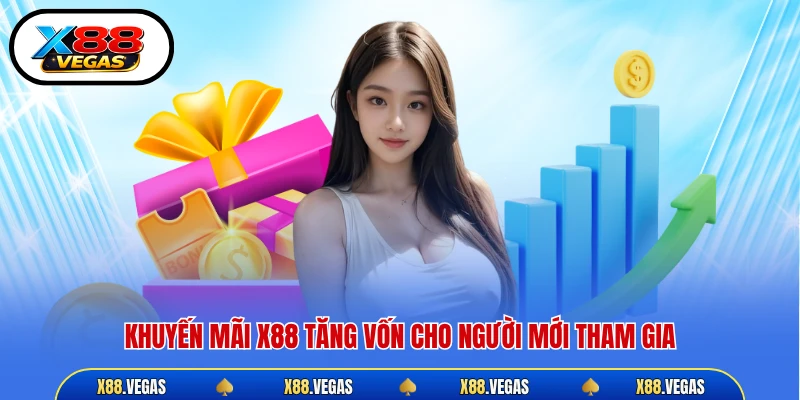 Khuyến mãi X88 tăng vốn cho người mới tham gia
