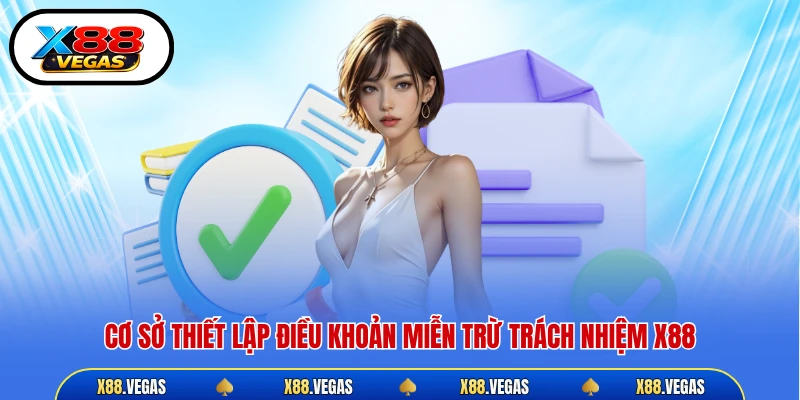 Cơ sở thiết lập điều khoản miễn trừ trách nhiệm X88