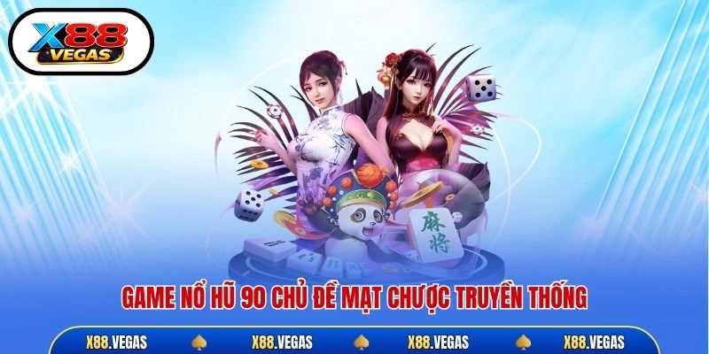 Game nổ hũ 90 chủ đề mạt chược truyền thống