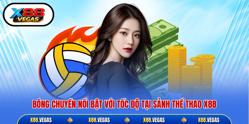 Bóng chuyền nổi bật với tốc độ tại sảnh thể thao X88
