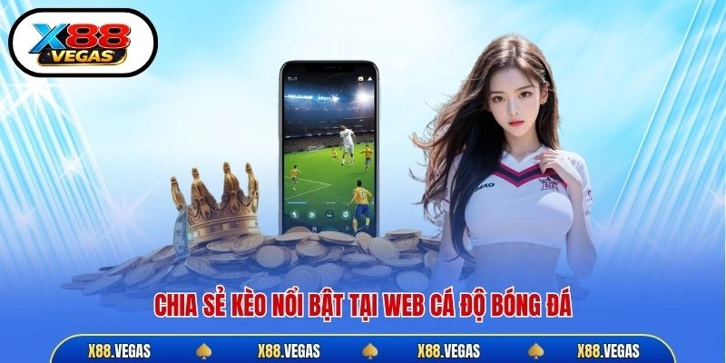 Chia sẻ kèo nổi bật tại web cá độ bóng đá